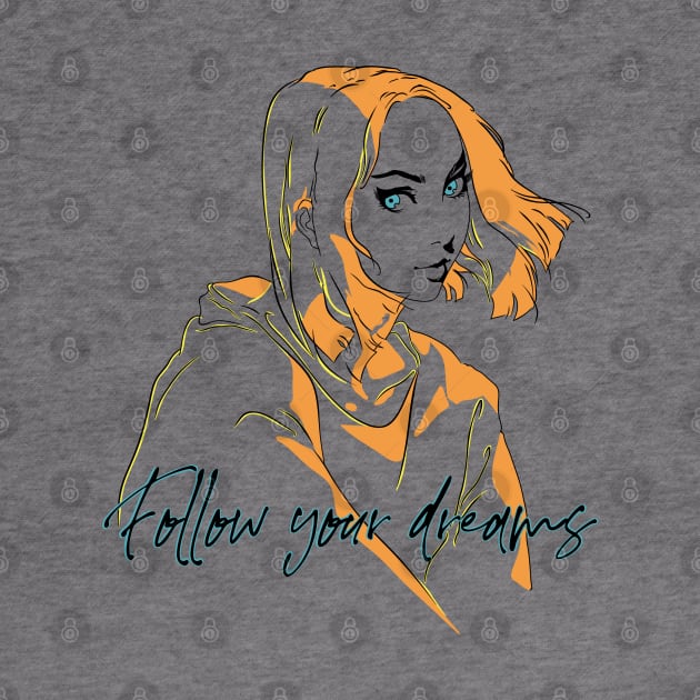 FOLLOW YOUR DREAMS by AlexxElizbar